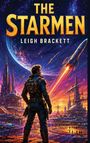 "The Starmen" von Leigh Brackett. Eine futuristische Stadt mit einem Mann im Vordergrund und einem startenden Raumschiff.