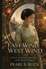 Text: „EAST WIND: WEST WIND“, „A Novel of Tradition, Marriage, and Cultural Change“, „PEARL S. BUCK“. Frau in traditionellem Kleid.