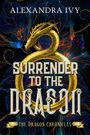 "Surrender to the Dragon", "The Dragon Chronicles", und "Alexandra Ivy". Ein goldener Drache umringt den Text.