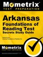 : Arkansas Foundations of Reading Test Secrets Study Guide, Buch