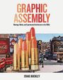 Text: "GRAPHIC ASSEMBLY", "Montage, Media, and Experimental Architecture in the 1960s", "CRAIG BUCKLEY". 
Große Lippenstifte vor einer Stadtansicht mit Werbetafeln.