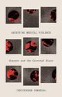 Christopher Perreira: Archiving Medical Violence, Buch