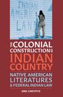 Eric Cheyfitz: The Colonial Construction of Indian Country, Buch