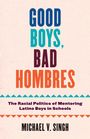 Michael V Singh: Singh, M: Good Boys, Bad Hombres, Buch