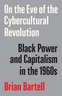 Brian Bartell: On the Eve of the Cybercultural Revolution, Buch