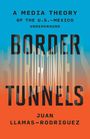 Juan Llamas-Rodriguez: Border Tunnels, Buch