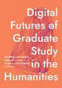 : Digital Futures of Graduate Study in the Humanities, Buch