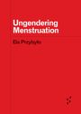 Ela Przybylo: Ungendering Menstruation, Buch