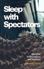Text: "Sleep with Spectators", "Feminist Performance and Practice", "Danielle Drees". Unordentlich gemachtes Bett neben Fenster.