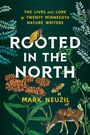 Mark Neuzil: Rooted in the North, Buch