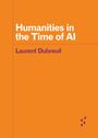 Laurent Dubreuil: Humanities in the Time of AI, Buch