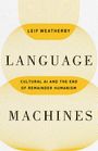 Leif Weatherby: Language Machines, Buch