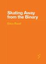 Erica Rand: Skating Away from the Binary, Buch