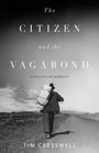 „The Citizen and the Vagabond: A Politics of Mobility“ von Tim Cresswell. Schwarzweiß-Foto eines Wanderers auf einer Landstraße.