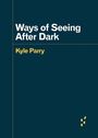 Kyle Parry: Ways of Seeing After Dark, Buch