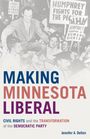 „Making Minnesota Liberal: Civil Rights and the Transformation of the Democratic Party“ von Jennifer A. Delton. Menschenmenge mit Schildern im Hintergrund.