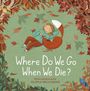 Alona Millgram: Where Do We Go When We Die?, Buch