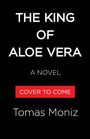 Tomas Moniz: The King of Aloe Vera, Buch