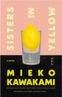 Mieko Kawakami: Sisters in Yellow, Buch