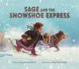 "SAGE AND THE SNOWSHOE EXPRESS." Illustration zeigt ein Kind im Schnee mit Schneeschuhen und einem freudigen Hund im Vordergrund.