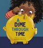 "A Dime Through Time" steht auf einem gelben Sparschwein. Ein Kind mit Locken steckt eine Münze hinein.