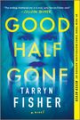 Tarryn Fisher: Good Half Gone, Buch