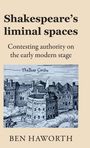 Ben Haworth: Shakespeare's liminal spaces, Buch