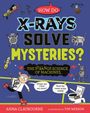 Anna Claybourne: Strange Science: How do X-Rays Solve Mysteries? The Strange Science of Machines, Buch