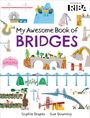 „My Awesome Book of Bridges, Sophie Draper, Sue Downing.“ Gezeichnete, bunte Brücken und Landschaften.