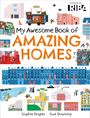 "My Awesome Book of AMAZING HOMES" mit Illustrationen ungewöhnlicher Gebäude und Szenen, erstellt von Sophie Draper und Sue Downing.