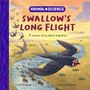 "ANIMAL SCIENCE: SWALLOW'S LONG FLIGHT. A science story about migration. Sarah Snashall, Victoria Stebleva." Illustration von Schwalben über Fluss.