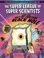 Text: "The Super-League of Super Scientists and the Out-of-Control Black Hole." Comicstil mit Wissenschaftlern und schwarzem Loch.