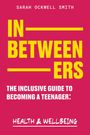 Sarah Ockwell Smith: Inbetweeners: The Inclusive Guide to Becoming a Teenager: Health & Wellbeing, Buch