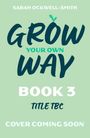 Text: "Sarah Ockwell-Smith, GROW YOUR OWN WAY, BOOK 3, TITLE TBC, COVER COMING SOON." Hellgrüner Hintergrund.