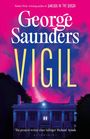 Oben steht: „George Saunders, VIGIL“. Unten: Zitat von Richard Ayoade. Davor ein beleuchtetes Haus und rosa-blauer Himmel.