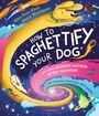 Hiba Noor Khan: How To Spaghettify Your Dog, Buch