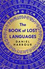Text: "The Book of Lost Languages, Daniel Harbour, Bloomsbury." Illustration mit goldenen Symbolen auf blauem Hintergrund.