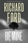 Richard Ford: Be Mine, Buch