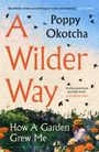 „A Wilder Way“ von Poppy Okotcha. Illustration: Frau in Garten mit Blumen, Vögel am Himmel.