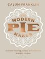 „The Modern Pie Maker“ – Eine kulinarische Reise durch Großbritannien in achtzig Rezepten.