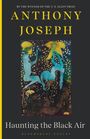 Anthony Joseph: Haunting the Black Air, Buch
