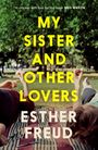 Esther Freud: My Sister and Other Lovers, Buch