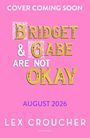 Lex Croucher: Bridget and Gabe Are Not Okay, Buch