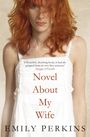 Emily Perkins: Novel About My Wife, Buch