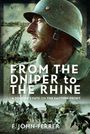 Text: "FROM THE DNIPER TO THE RHINE - A SOLDIER'S FATE ON THE EASTERN FRONT - F. JOHN-FERRER". Soldat mit Helm, Brücke im Hintergrund.