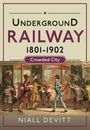 Text: "Underground Railway 1801-1902 Crowded City Niall Devitt". Illustration von Menschen in viktorianischer Kleidung in einer U-Bahn.