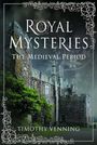 Timothy Venning: Royal Mysteries: The Medieval Period, Buch