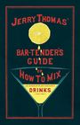 Jerry Thomas: Jerry Thomas' The Bar-Tender's Guide; or, How to Mix All Kinds of Plain and Fancy Drinks, Buch