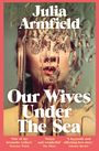 Julia Armfield: Our Wives Under The Sea, Buch