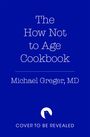 Michael Greger: The How Not to Age Cookbook, Buch